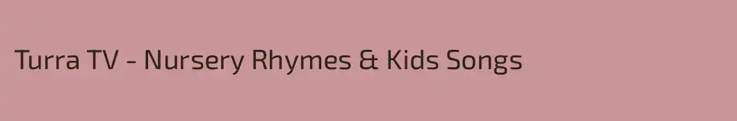 Turra TV - Nursery Rhymes & Kids Songs